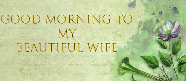 Good Morning My Sweet Wife Quotes – Say Good Morning Wife